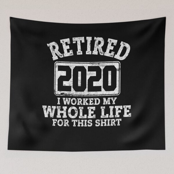 Item preview, Retired 2020 I Worked My Whole Life For This Shirt designed and sold by KunKhalil.