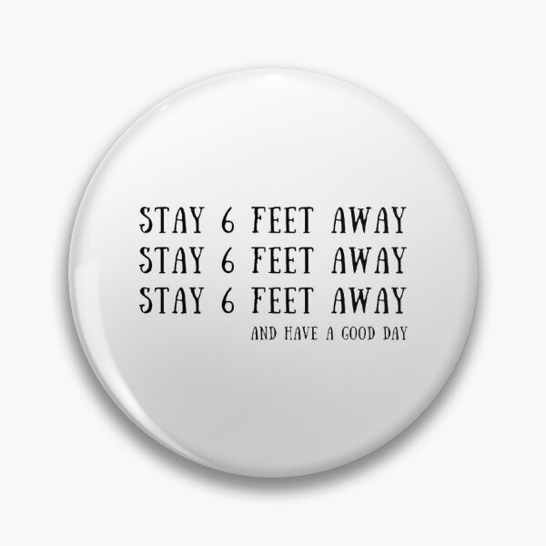 Item preview, Stay 6 Feet Away, Stay Home, Sarcastic, Quarantine, Social Distancing, Stay Away designed and sold by TheGreekGuy.