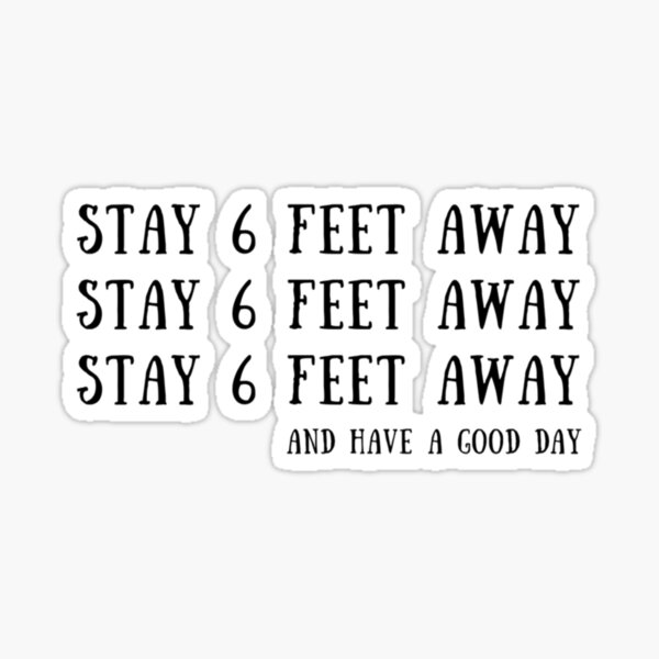 Item preview, Stay 6 Feet Away, Stay Home, Sarcastic, Quarantine, Social Distancing, Stay Away designed and sold by TheGreekGuy.
