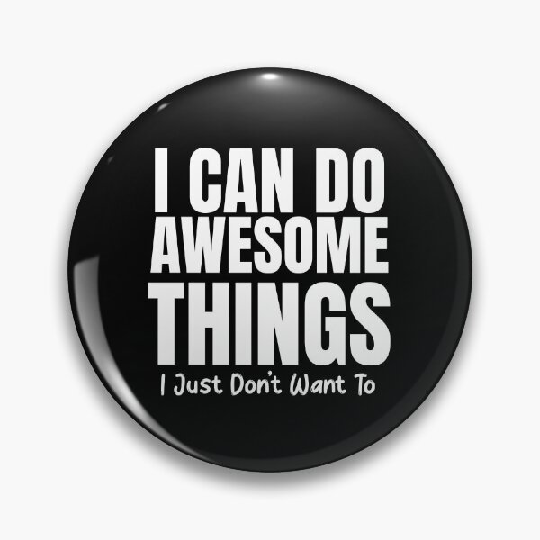 Item preview, I Can Do Awesome Things I Just Don't Want To designed and sold by LLBee.