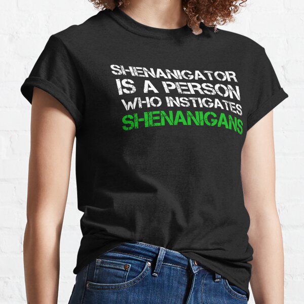 shenanigator t shirt