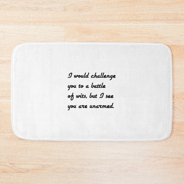 Item preview, I would challenge you to a battle of wits, but I see you are unarmed. Shakespeare quotes designed and sold by Inspirationmotivation.
