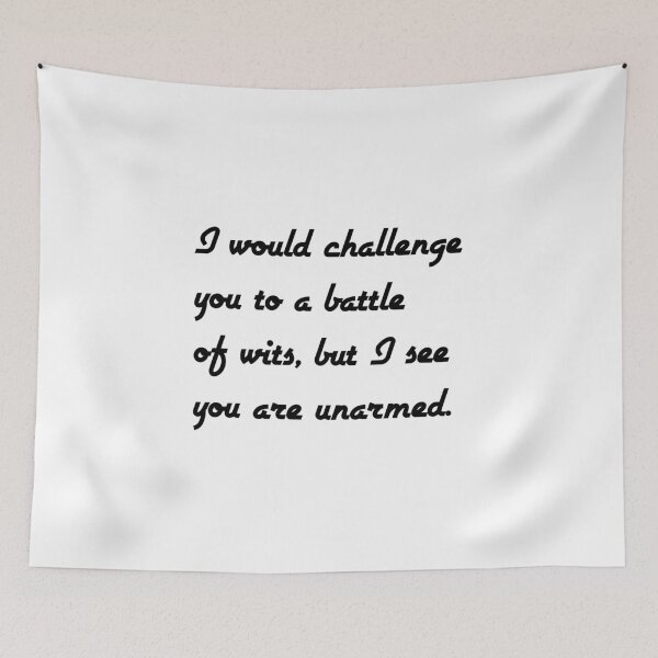 Item preview, I would challenge you to a battle of wits, but I see you are unarmed. Shakespeare quotes designed and sold by Inspirationmotivation.