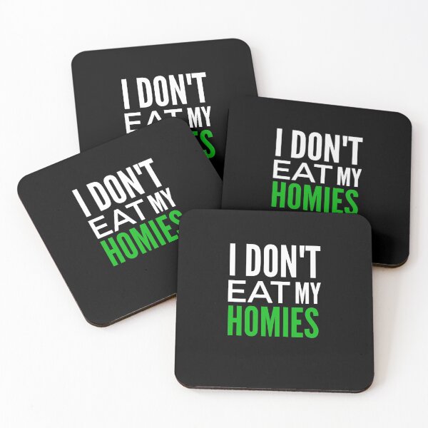 Item preview, Copy of I don't eat my homies designed and sold by Wideworld.