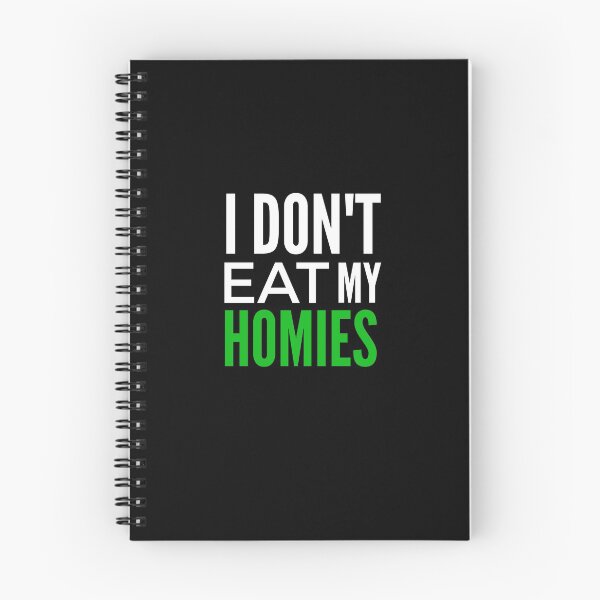 Item preview, Copy of I don't eat my homies designed and sold by Wideworld.