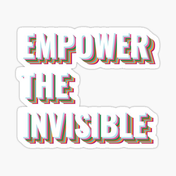 Empower the Invisible Sticker