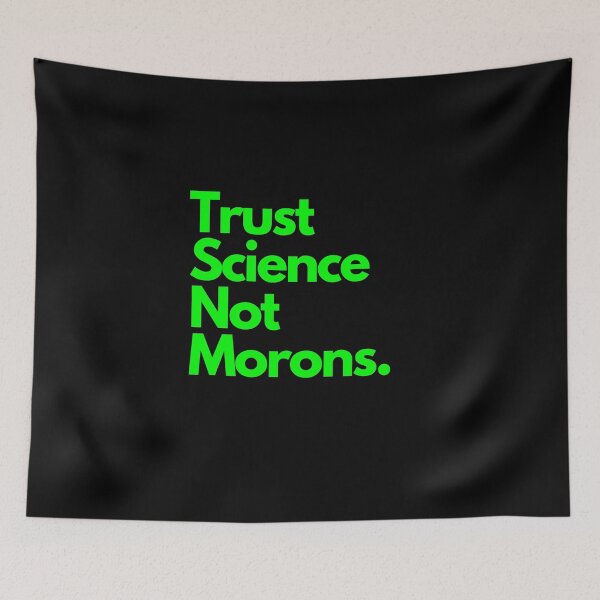Item preview, Trust Science Not Morons. designed and sold by CreativeText.