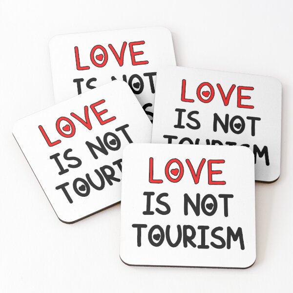 Item preview, Love Is Not Tourism designed and sold by MillanMarketing.