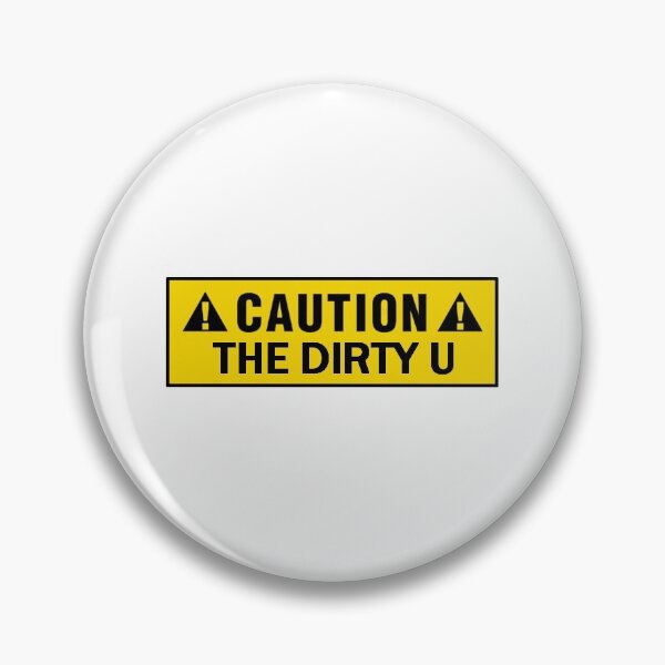Item preview, caution sign the dirty u designed and sold by Allie Rockhill.