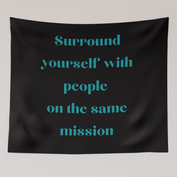 Item preview, Surround yourself with people on the same mission designed and sold by Felicity-K.