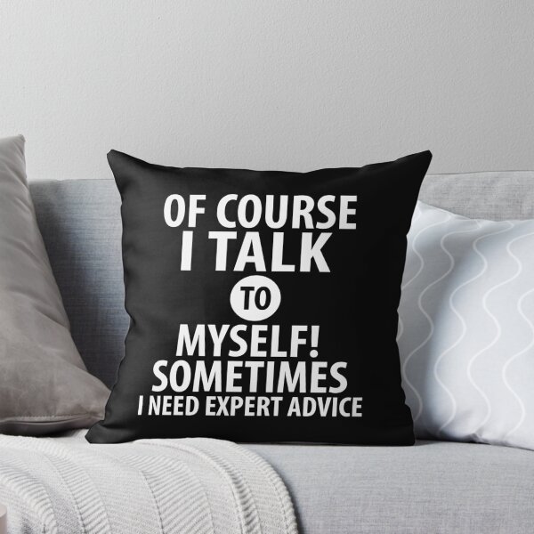 Item preview, Of course i talk to myself! | Funny quotes designed and sold by RafaelLopezz.