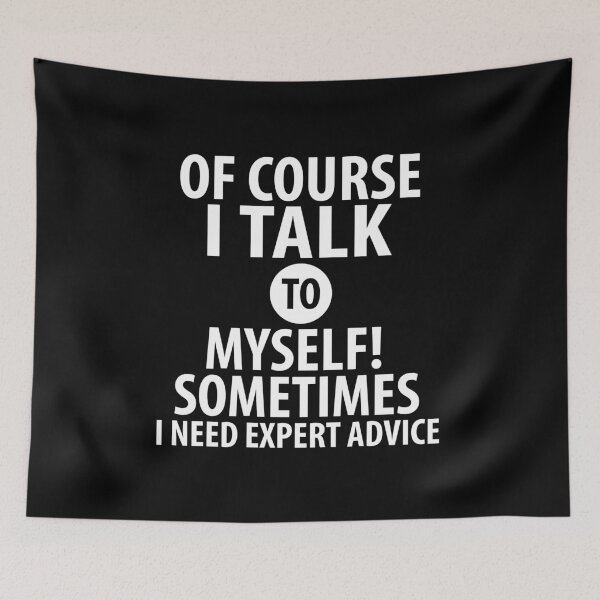 Item preview, Of course i talk to myself! | Funny quotes designed and sold by RafaelLopezz.