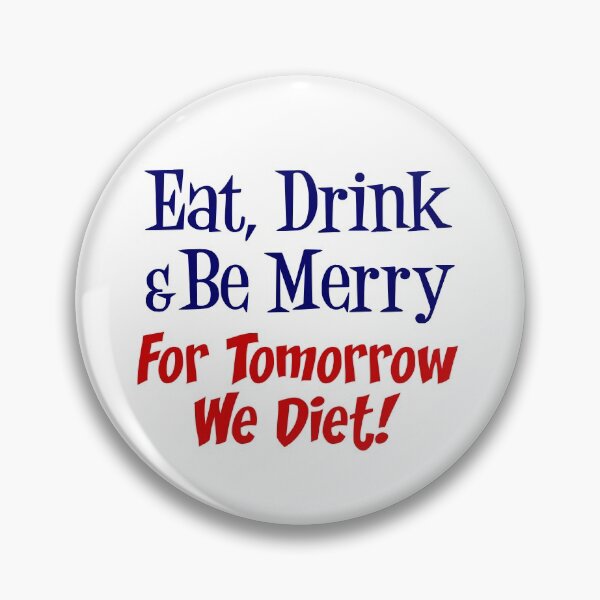 Item preview, Eat, Drink, Merry Tomorrow Diet Holiday Fitness Dieting designed and sold by jaycartoonist.