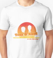Troy and Abed in the Morning Unisex T-Shirt