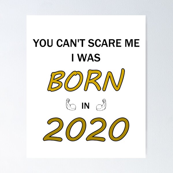 Item preview, You Can't Scare Me I Was Born in 2020 designed and sold by f2error.