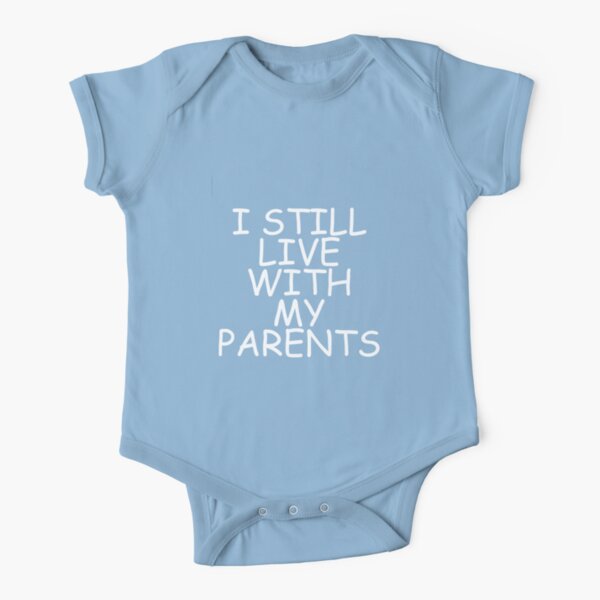 I still live with my parents Short Sleeve Baby One-Piece