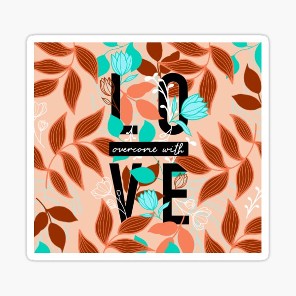 Overcome with Love Sticker