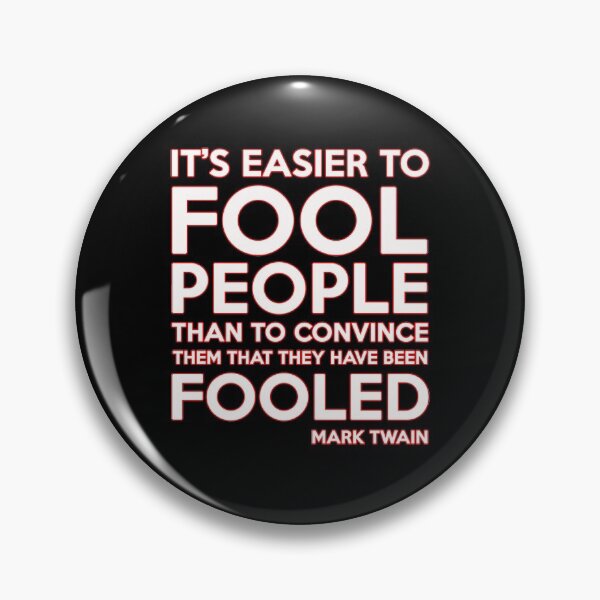 Item preview, IT'S EASIER TO FOOL PEOPLE THAN TO CONVINCE THEM THAT THEY HAVE BEEN FOOLED SHIRTS! designed and sold by BrandNewTeez.