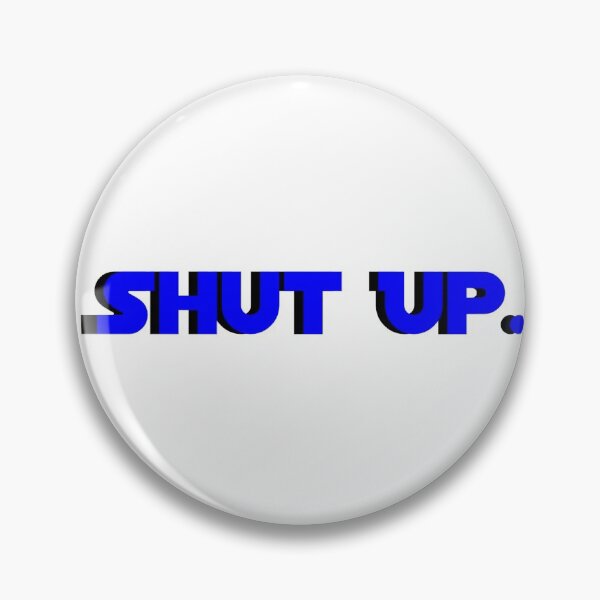 Item preview, Shut Up designed and sold by alisonkerr13.