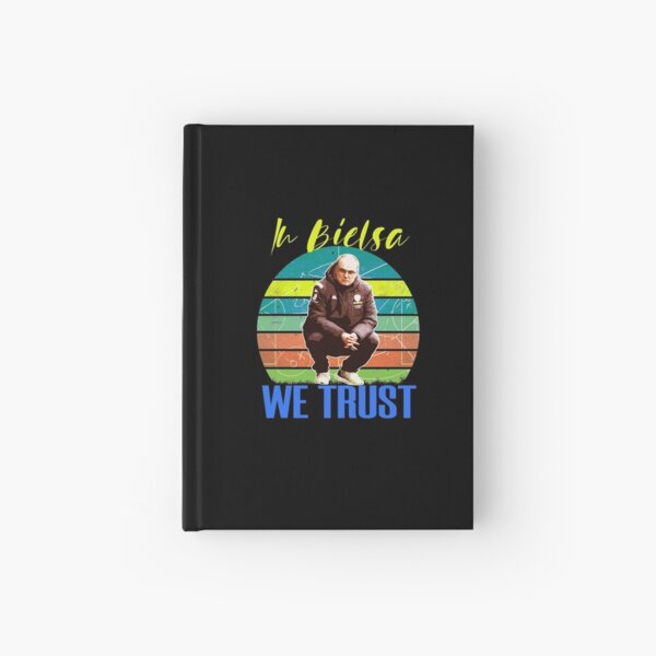 marcelo bielsa we trust Hardcover Journal