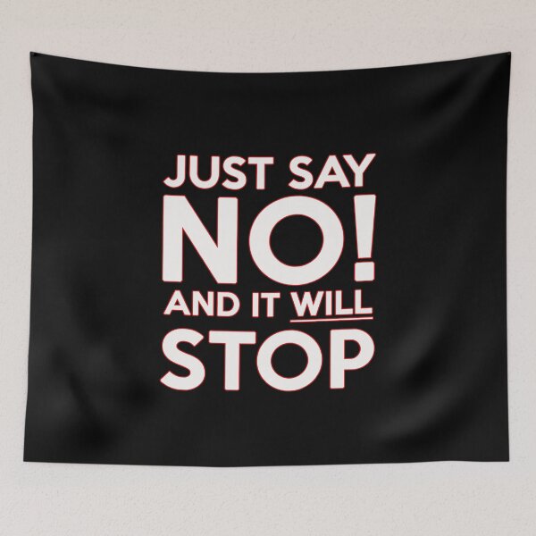 Item preview, JUST SAY NO! AND IT WILL STOP SHIRTS! designed and sold by BrandNewTeez.