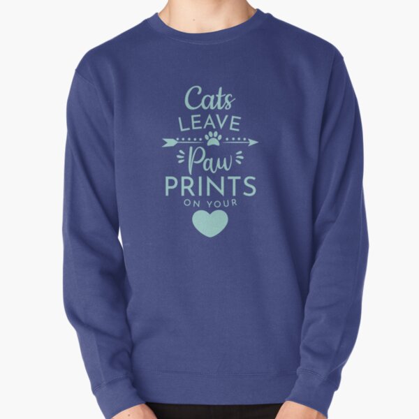 Cats Leave Paw Prints on Your Heart Pullover Sweatshirt