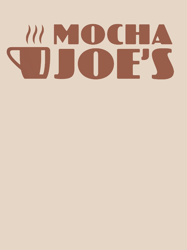 mocha joe's shirt