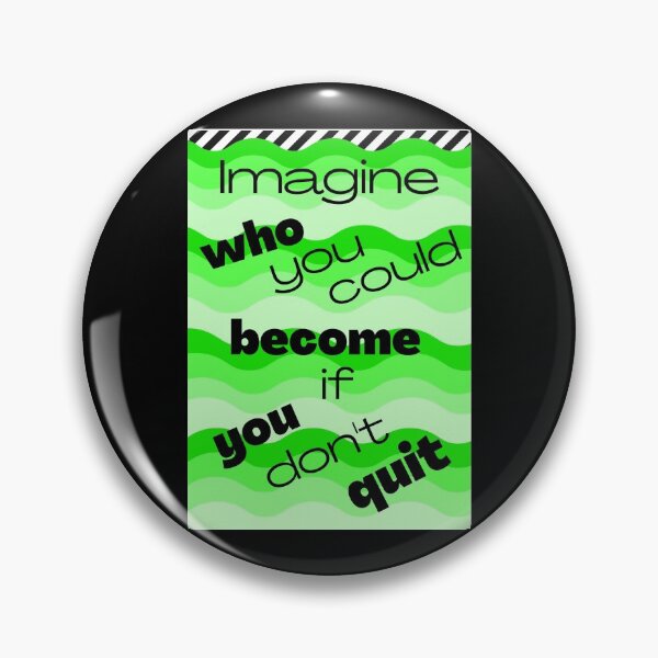 Item preview, Imagine who you could become if you don't quit - greenish waves designed and sold by AnnaBBS.