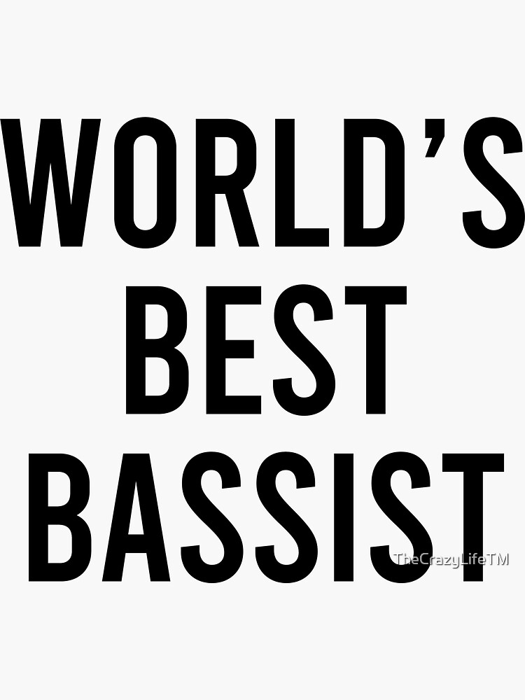 "World's Best Bassist" Sticker for Sale by TheCrazyLifeTM Redbubble