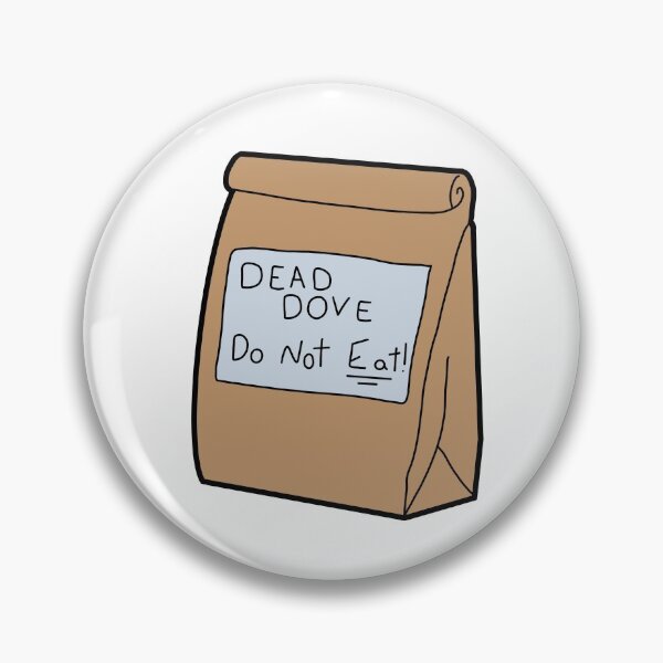 Item preview, Dead Dove, Do Not Eat! - Arrested Development designed and sold by jaelynandrade.