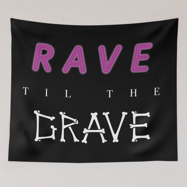Item preview, rave til the grave (neon) designed and sold by nicole thorne.