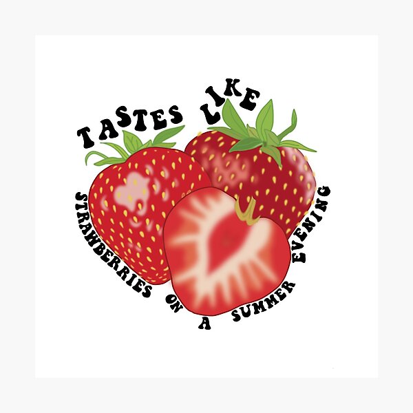 Tastes Like Strawberries On A Summer Evening Photographic Prints