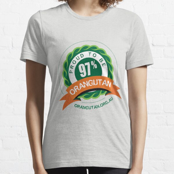 Proud to be 97% Orangutan Essential T-Shirt
