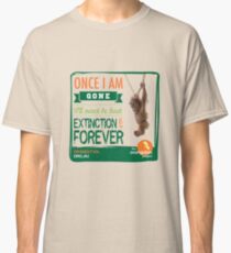 Once I'm Gone (Extinction is forever) Classic T-Shirt