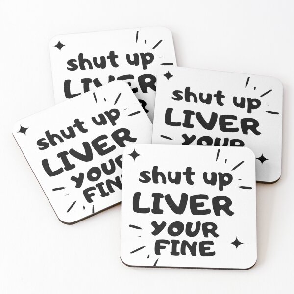 Item preview, Shut up liver youre fine - Funny designed and sold by gpsapparel.