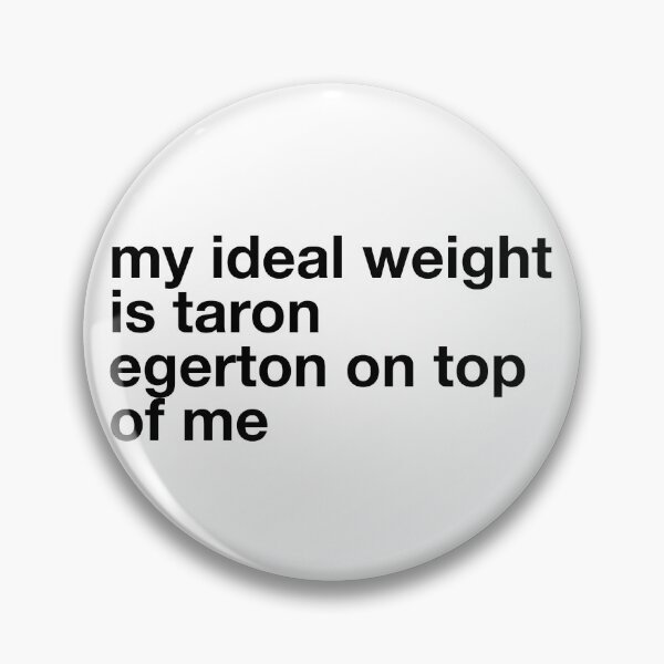Item preview, taron egerton on top of me is my ideal weight designed and sold by jensenli.