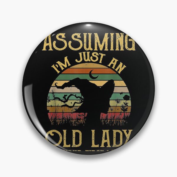 Item preview, Assuming Im Just An Old Lady Was Your First Mistake designed and sold by iBestSellings.