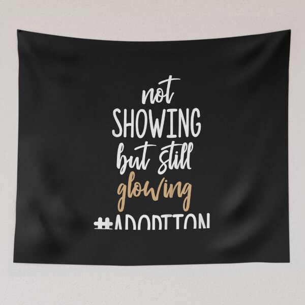 Item preview, Not Showing But Still Glowing Adoption designed and sold by iBestSellings.