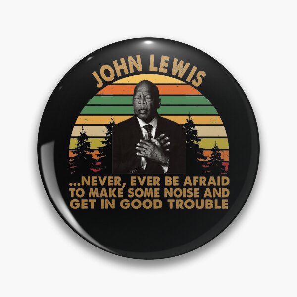 Item preview, John Lewis Never Ever Be Afraid to make some noise and get in good trouble designed and sold by Kathrine2302.