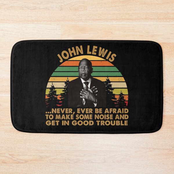 Item preview, John Lewis Never Ever Be Afraid to make some noise and get in good trouble designed and sold by Kathrine2302.