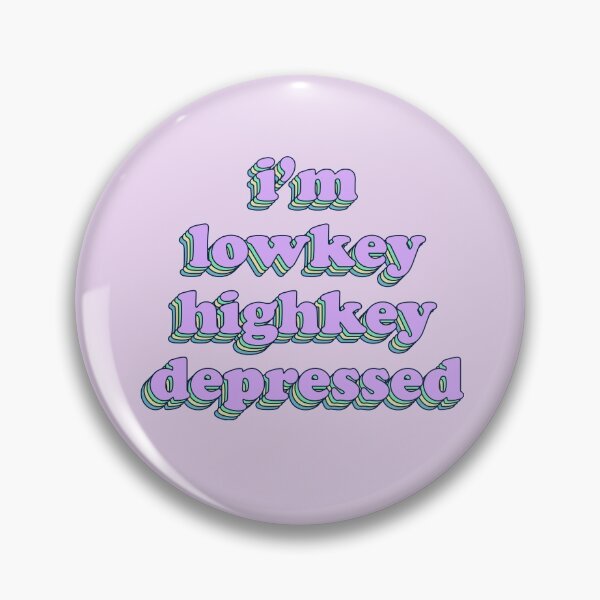 Item preview, i'm lowkey highkey depressed designed and sold by SquidInkPrintCo.