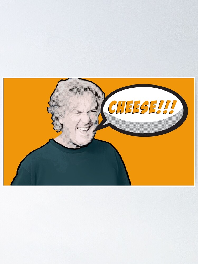 James May CHEESE!!!" Poster for Sale by | Redbubble