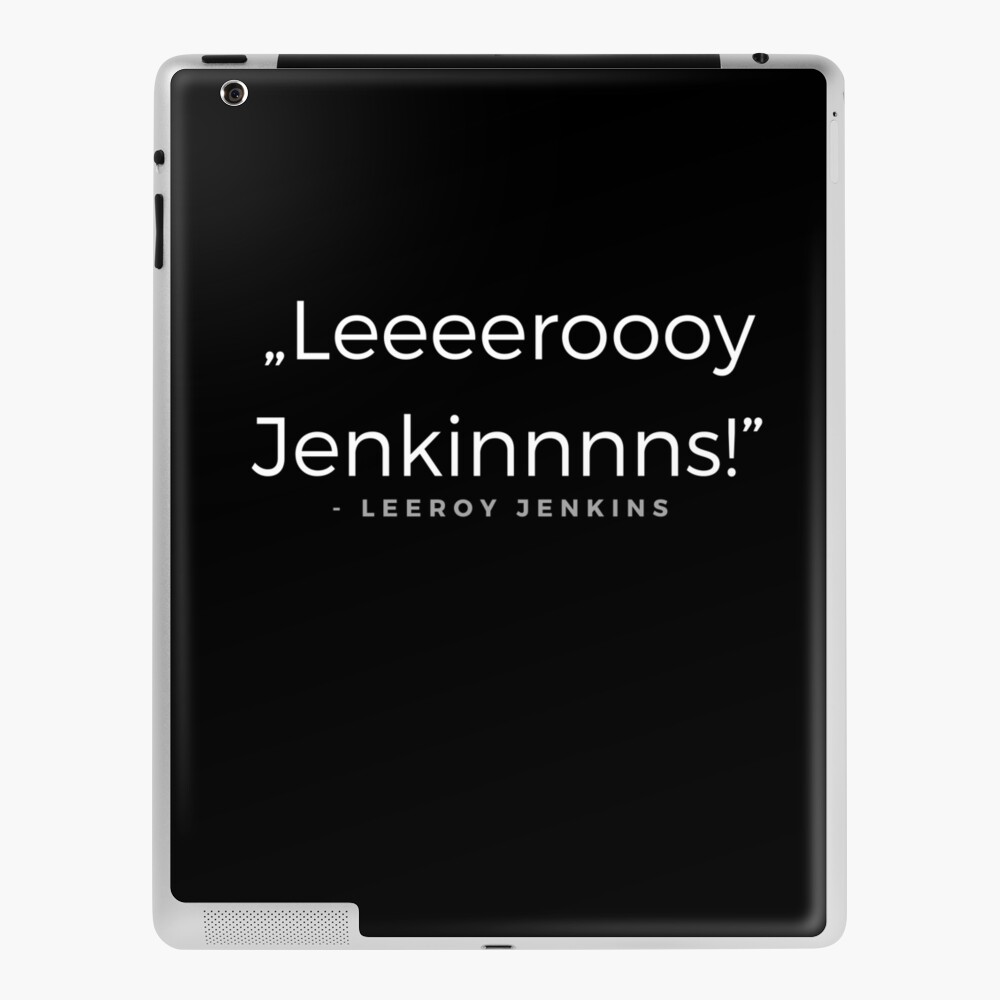 Leeroy Jenkins - Leeroy Jenkins quote iPad Case & Skin by ubaDesigns |  Redbubble