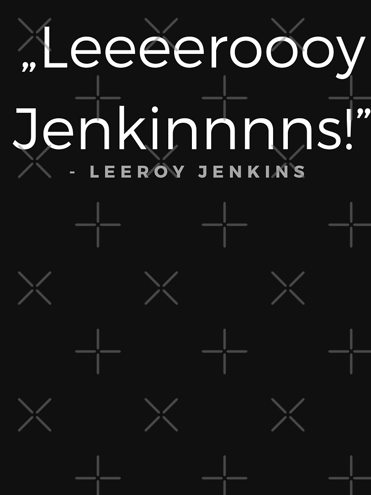 "Leeroy Jenkins Leeroy Jenkins quote" Tshirt for Sale by ubaDesigns