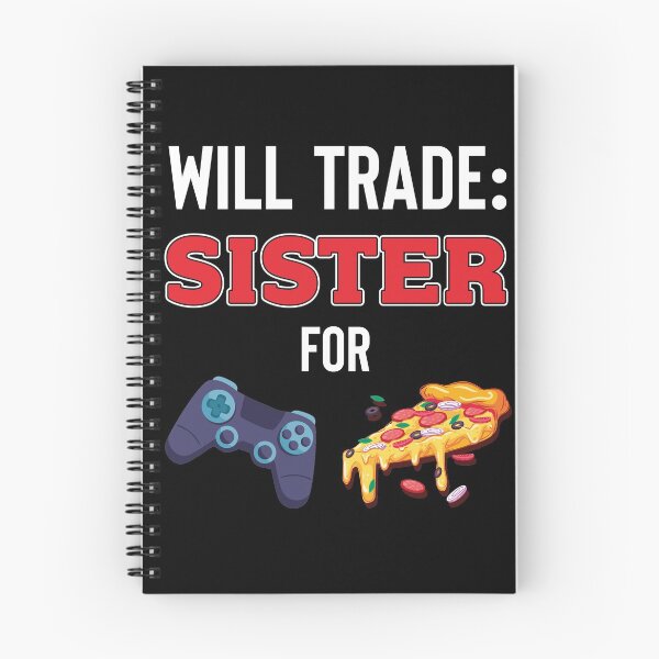 Item preview, Will Trade Sister For Video Games And Pizza designed and sold by jozefds.
