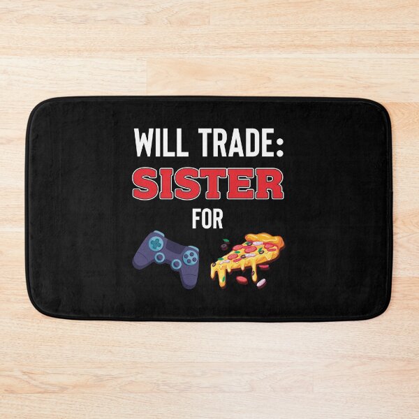 Item preview, Will Trade Sister For Video Games And Pizza designed and sold by jozefds.