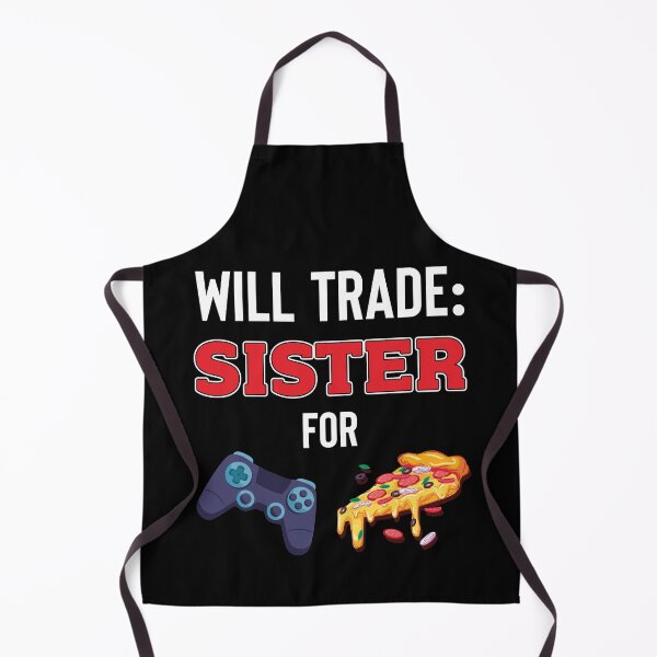 Item preview, Will Trade Sister For Video Games And Pizza designed and sold by jozefds.