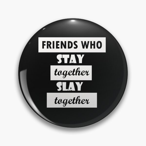 Item preview, Friends Who Stay Together Slay Together designed and sold by Rahke.