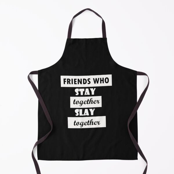 Item preview, Friends Who Stay Together Slay Together designed and sold by Rahke.