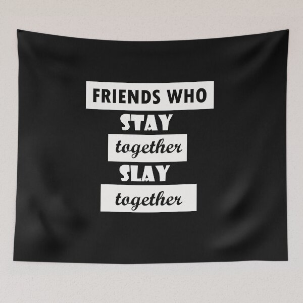 Item preview, Friends Who Stay Together Slay Together designed and sold by Rahke.